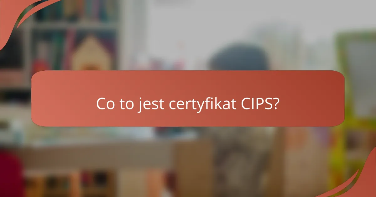 Co to jest certyfikat CIPS?