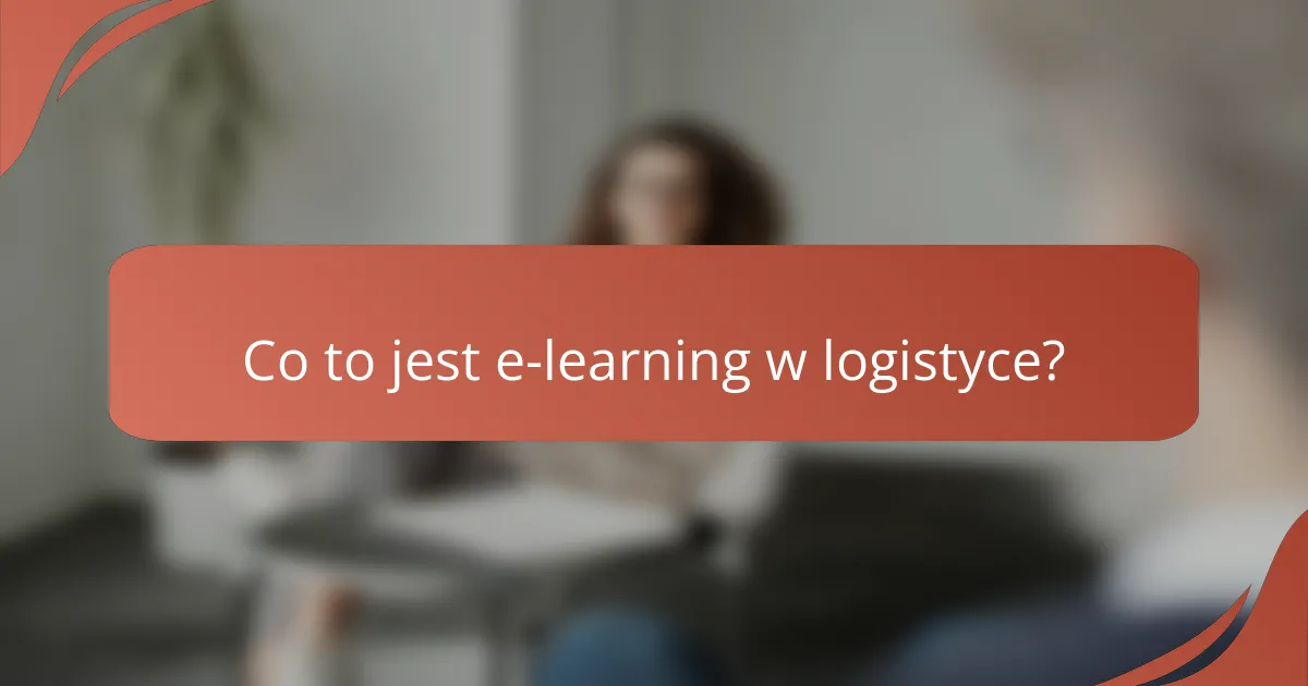 Co to jest e-learning w logistyce?