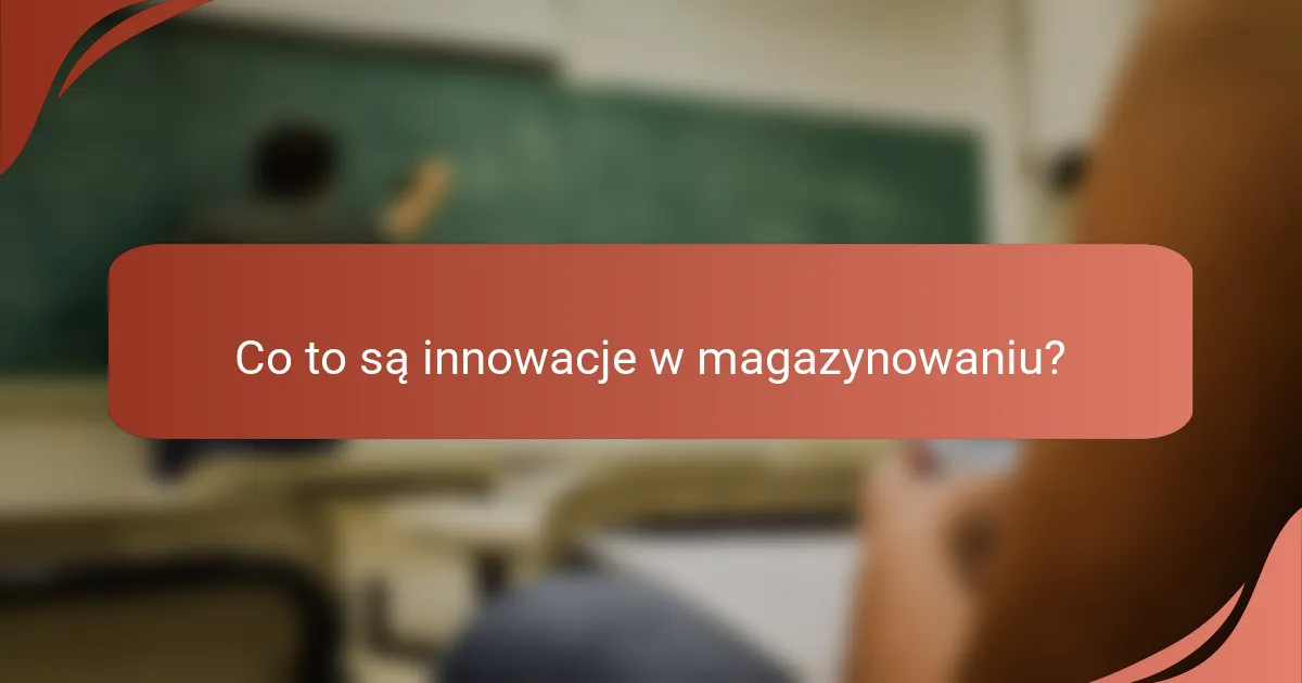 Co to są innowacje w magazynowaniu?