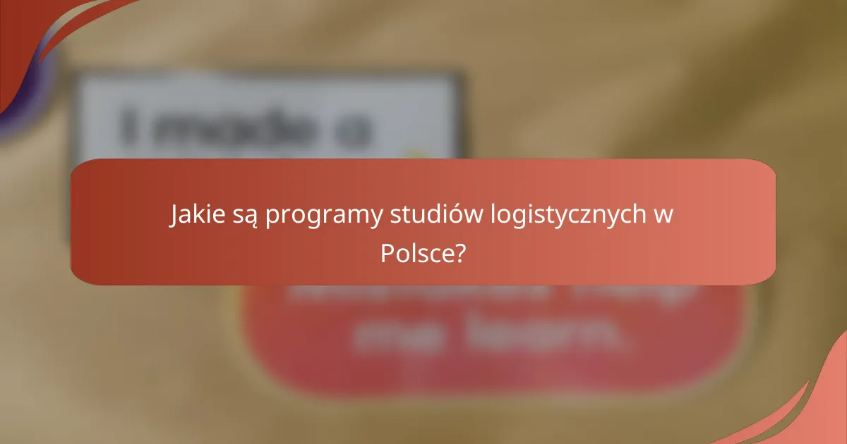 Jakie są programy studiów logistycznych w Polsce?